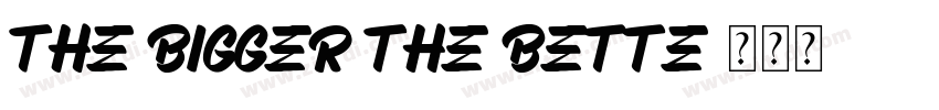 The Bigger The Bette字体转换